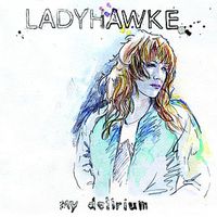 Ladyhawke - My Delirium