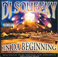 DJ Squeeky - IN DA BEGINNING - THE UNDERGROUND (VOL 1)