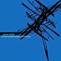 Aidan Baker - Hypnotannenbaumdronefuzz