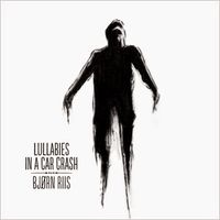 Bj&oslash;rn Riis - Lullabies in a Car Crash