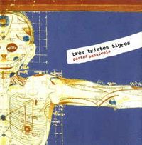 Tr&ecirc;s Tristes Tigres - Partes Sens&iacute;veis