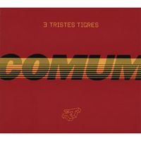 Tr&ecirc;s Tristes Tigres - Comum