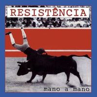 Resist&ecirc;ncia - Mano A Mano