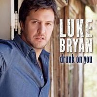 Luke Bryan - Drunk On You