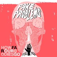Fake Problems - How Far Our Bodies Go
