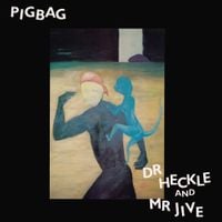 Pigbag - Dr. Heckle and Mr. Jive