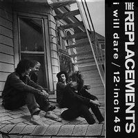 The Replacements - I Will Dare