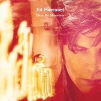 Ed Harcourt - Here Be Monsters