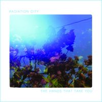 Radiation City - The Hands That Take You