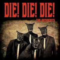 The Residents - Die! Die! Die!