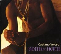 Caetano Veloso - Noites do Norte