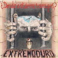 Extremoduro - &iquest;D&oacute;nde est&aacute;n mis amigos?