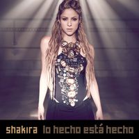 Shakira - Lo Hecho Est&aacute; Hecho