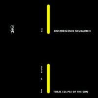 Einst&uuml;rzende Neubauten - Total Eclipse of the Sun