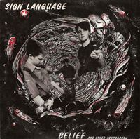 Sign Language - Belief and Other Propaganda....