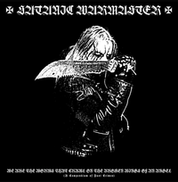 Satanic Warmaster - We Are the Worms That Crawl on the Broken Wings of an Angel (A Compendium of Past Crimes)
