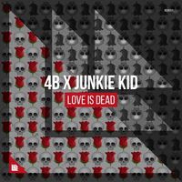 4B X Junkie Kid - Love Is Dead