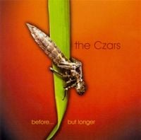 The Czars - Before... But Longer