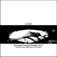 U.D.R. - Seringas Compartilhadas Vol. 2 (Concertos para Fagote Solo, em S&iacute; Bemol)