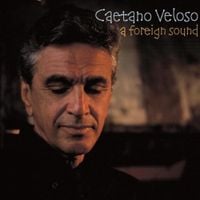 Caetano Veloso - A Foreign Sound