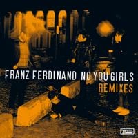 Franz Ferdinand - No You Girls (Remixes, Pt. 2)