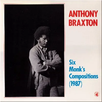 Anthony Braxton - Six Monk&rsquo;s Compositions (1987)