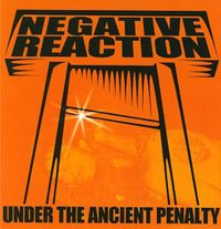 Negative Reaction - Under The Ancient Penalty