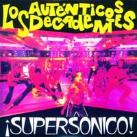 Los Aut&eacute;nticos Decadentes - &iexcl;Supers&oacute;nico!