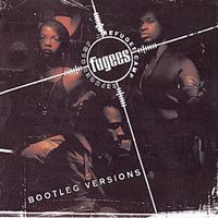 Fugees - Bootleg Versions