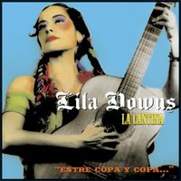 Lila Downs - La cantina: "Entre copa y copa..."