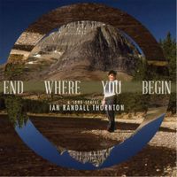 Ian Randall Thornton - End Where You Begin