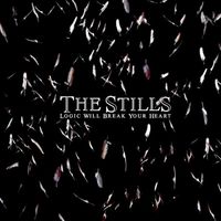 The Stills - Logic Will Break Your Heart