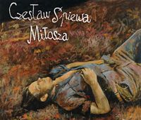 Czesław Śpiewa - Czesław Śpiewa Miłosza