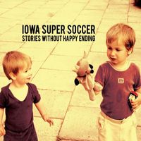 Iowa Super Soccer - Stories Without Happy Ending
