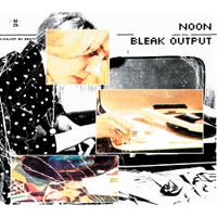 NOON - Bleak Output