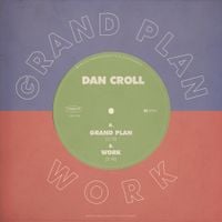 Dan Croll - Grand Plan / Work