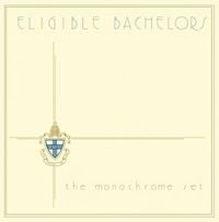 The Monochrome Set - Eligible Bachelors
