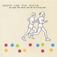 Death Cab for Cutie - We Have the Facts and We're Voting Yes