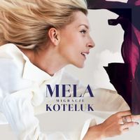 Mela Koteluk - Migracje
