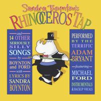 Adam Bryant & Michael Ford - Sandra Boynton's Rhinoceros Tap and 14 Other Seriously Silly Songs