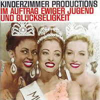 Kinderzimmer Productions - Im Auftrag ewiger Jugend und Gl&uuml;ckseligkeit