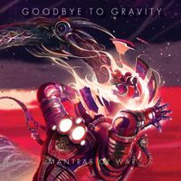 Goodbye To Gravity - Mantras of war