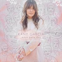 Kany Garc&iacute;a - Mesa Para Dos