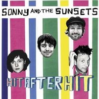 Sonny & the Sunsets - Hit After Hit