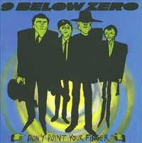 Nine Below Zero - Don't Point Your Finger