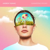 Andrew Huang - Summertime Feeling