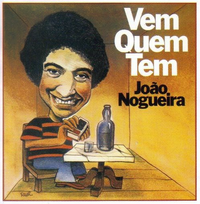 João Nogueira - Vem Quem Tem