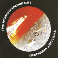 The Monochrome Set - The Lost Weekend