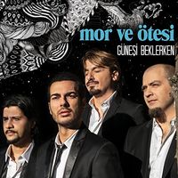 mor ve &ouml;tesi - G&uuml;neşi Beklerken
