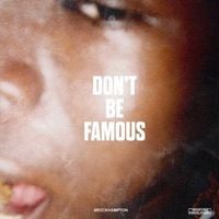 BROCKHAMPTON - DON&rsquo;T BE FAMOUS